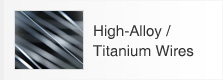 High-Alloy/Titanium Wires