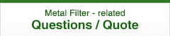 Metal Filter - related Questions / Quote